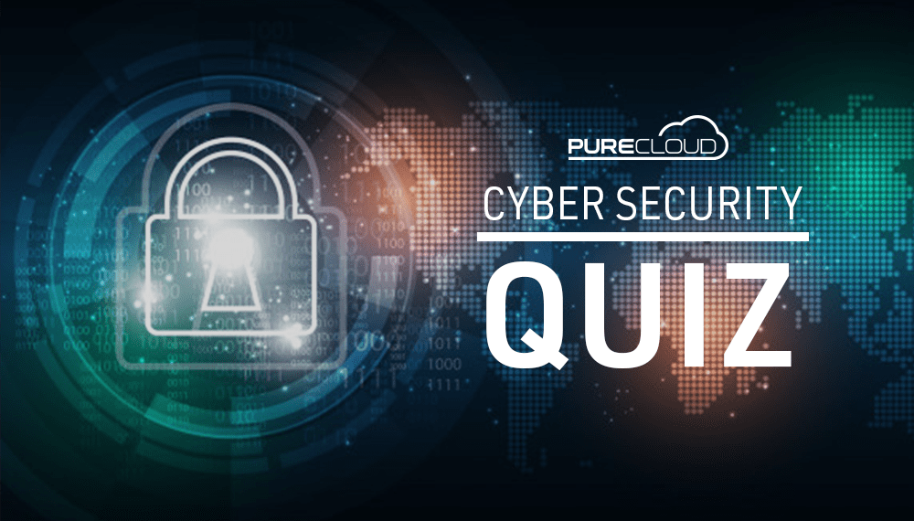 So You Think You’re Cyber Secure Quiz