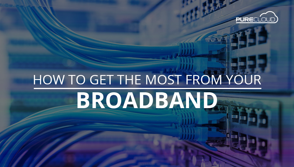 How To Get The Most From Your Broadband