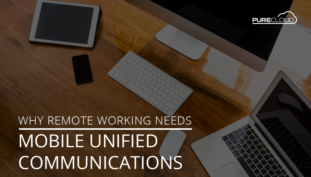 Why Remote Working needs Mobile Unified Communications