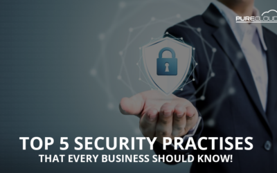 Top 5 Security Practises That Every Business Should Know!