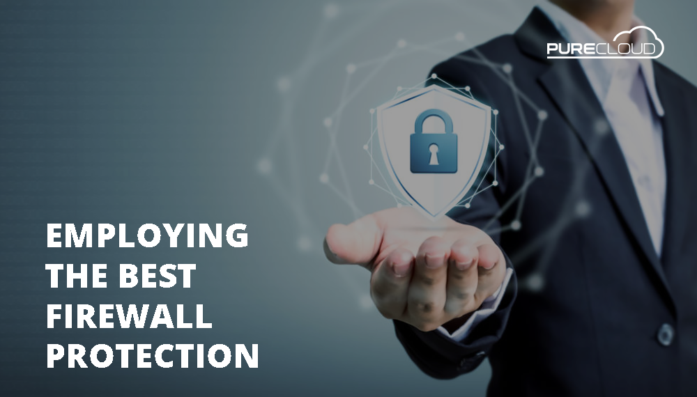 EMPLOYING THE BEST FIREWALL PROTECTION