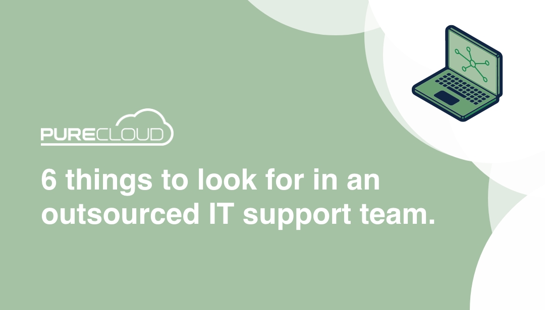 What to look for in an outsourced IT support team