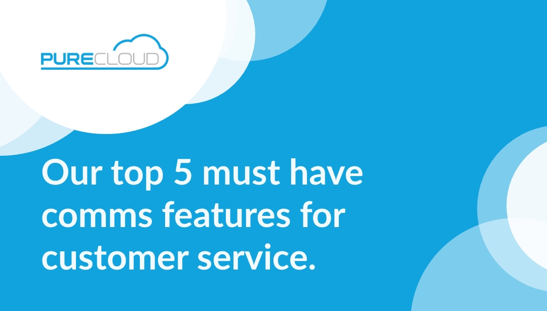 Our top 5 must-have comms features for customer service