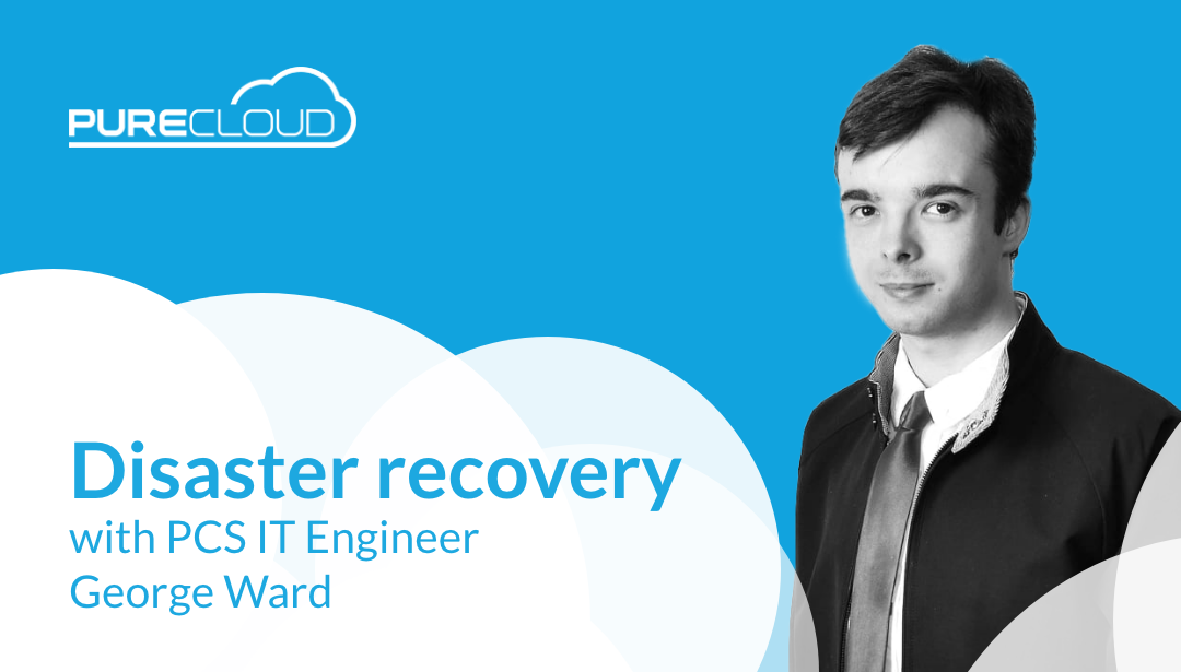 Why our Disaster Recovery process is so Important. From IT Engineer George Ward