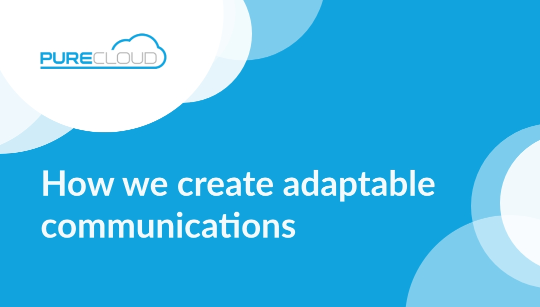 How we create adaptable communications