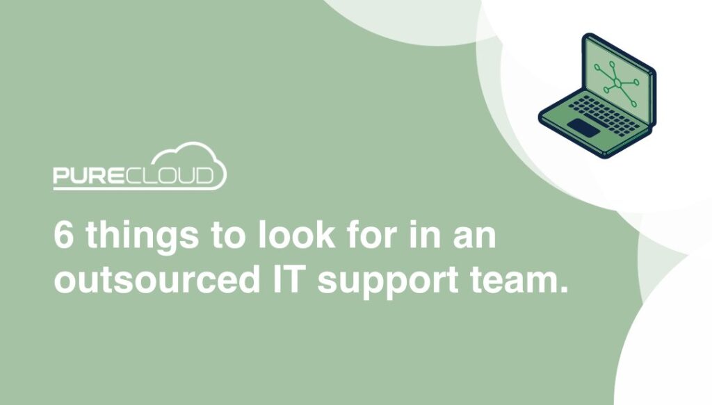 Graphic displaying the text '6 things to look for in an outsourced IT support team' alongside an illustration of a laptop with network connections.