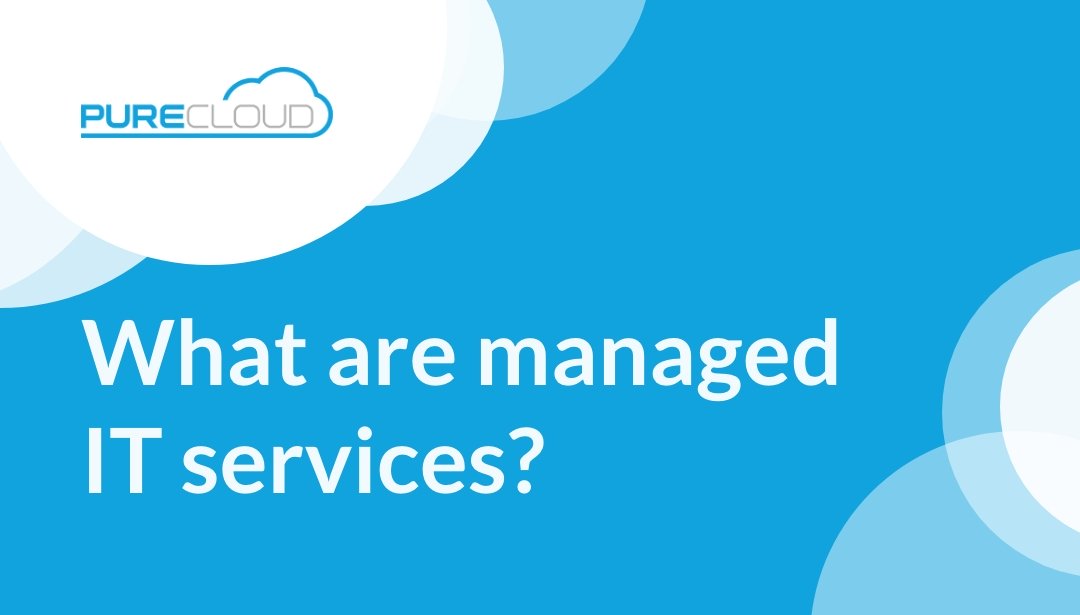 Text asking 'What are managed IT services?' on a blue background with cloud graphics and the PureCloud logo.