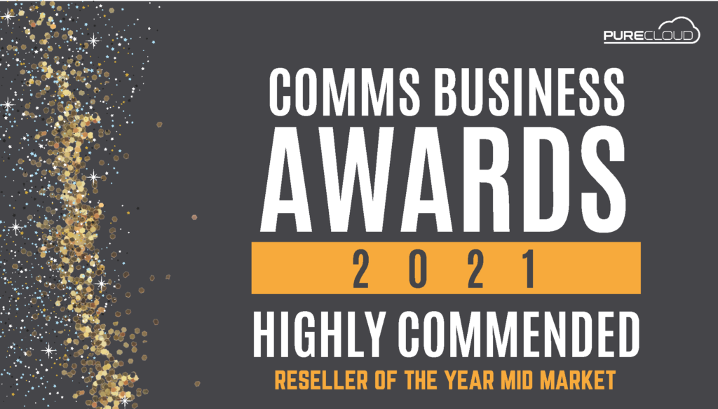 Comms Business Awards 2021 Highly Commended certificate for Reseller of the Year Mid Market by PureCloud.